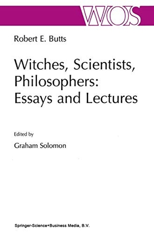 Butts, Robert E.. Witches, Scientists, Philosophers: Essays and Lectures. Springer Netherlands, 2010.