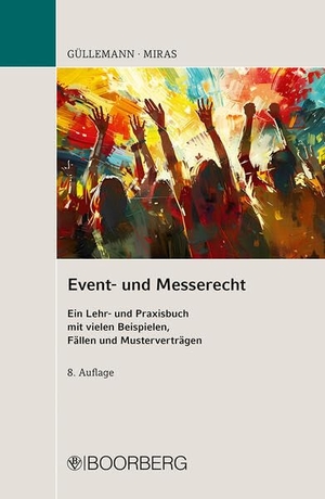 Güllemann, Dirk / Antonio Miras. Event- und Messerecht - Ein Lehr- und Praxisbuch mit vielen Beispielen, Fällen und Musterverträgen. Boorberg, R. Verlag, 2026.