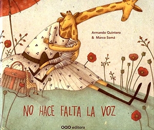 Quintero Laplume, Armando / Marco Somà. No hace falta la voz. OQO Editora, 2013.