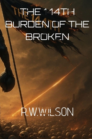 Wilson, Robert. The 144TH - Burden Of The Broken. Independently published, 2025.
