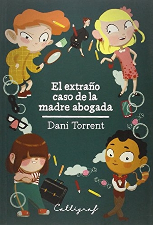Torrent, Daniel. El extraño caso de la madre abogada. Edicions Cal·lígraf, 2015.