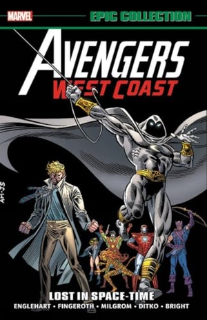 Fingeroth, Danny / Marvel Various. Avengers West Coast Epic Collection: Lost in Space-Time. Marvel, 2019.