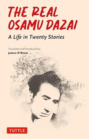Dazai, Osamu. The Real Osamu Dazai - A Life in Twenty Stories. Tuttle Publishing, 2024.