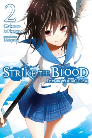 Mikumo, Gakuto / Manyako et al. Strike the Blood 2 - From the Warlord's Empire. Little, Brown & Company, 2016.