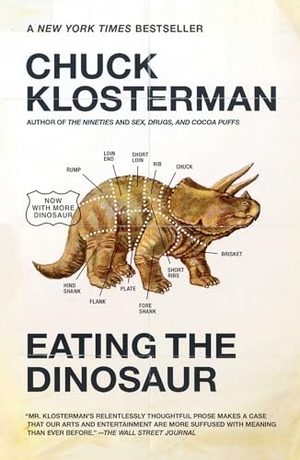 Klosterman, Chuck. Eating the Dinosaur. Scribner Book Company, 2010.