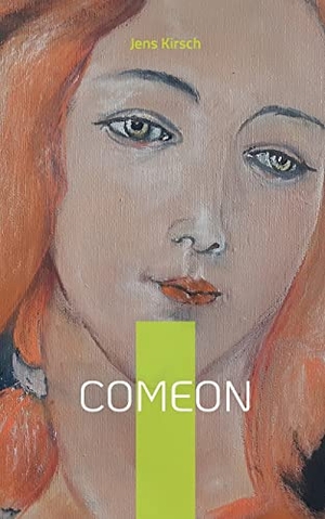 Kirsch, Jens. ComeOn - Roman. Books on Demand, 2022.