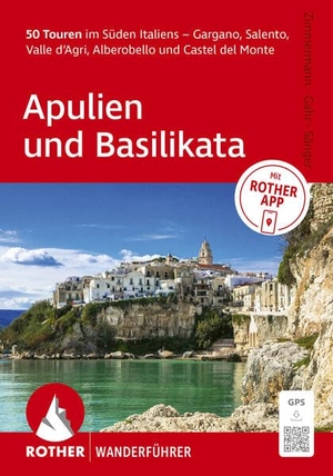 Zimmermann, Benno / Sänger, Dorothee et al. ROTHER Wanderführer Apulien und Basilikata. 50 Touren im Süden Italiens - Gargano, Salento, Valle d'Agri, Alberobello und Castel del Monte - Mit ROTHER APP und GPS-Tracks zum Download. Bergverlag Rother, 2026.