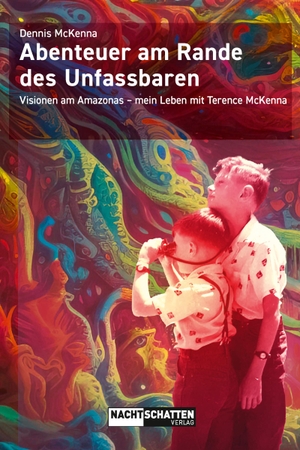McKenna, Dennis. Abenteuer am Rande des Unfassbaren - Visionen am Amazonas - mein Leben mit Terence McKenna. Nachtschatten Verlag Ag, 2024.