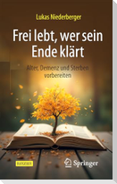 Frei lebt, wer sein Ende klärt