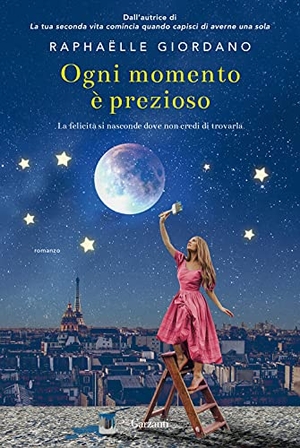 Giordano, Raphaëlle. Ogni momento è prezioso. Garzanti, 2021.