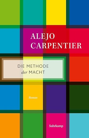 Carpentier, Alejo. Die Methode der Macht - Roman. Suhrkamp Verlag AG, 2021.