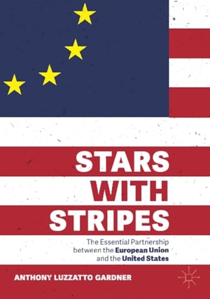Gardner, Anthony Luzzatto. Stars with Stripes - The Essential Partnership between the European Union and the United States. Springer International Publishing, 2020.