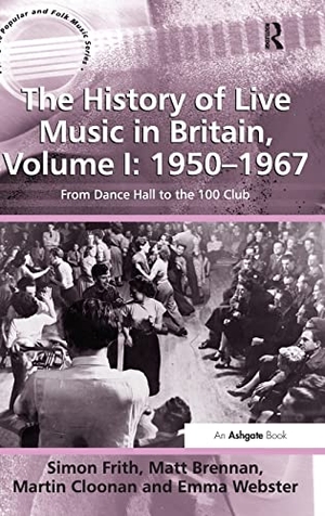 Frith, Simon / Brennan, Matt et al. The History of Live Music in Britain, Volume I: 1950-1967 - From Dance Hall to the 100 Club. Taylor & Francis, 2013.