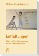 Entfaltungen. Bilder und Schilderungen aus meiner Arbeit mit Kindern