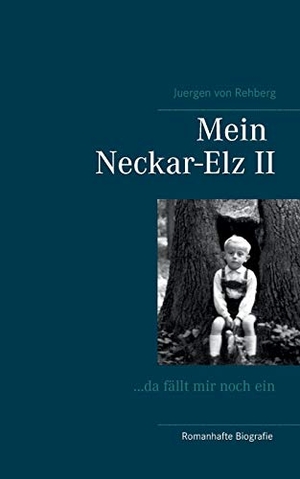 Rehberg, Juergen von. Mein Neckar-Elz II - ...da fällt mir noch ein. Books on Demand, 2017.