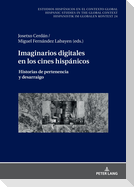 Imaginarios digitales en los cines hispánicos