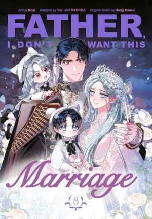 Hong Heesu. Father, I Don't Want This Marriage, Volume 8. Random House Worlds, 2026.