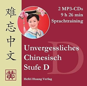 Huang, Hefei / Dieter Ziethen. Unvergessliches Chinesisch, Stufe D. Sprachtraining. Hefei Huang Verlag GmbH, 2012.