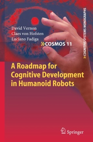 Vernon, David / Fadiga, Luciano et al. A Roadmap for Cognitive Development in Humanoid Robots. Springer Berlin Heidelberg, 2014.