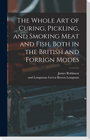 The Whole Art of Curing, Pickling, and Smoking Meat and Fish, Both in the British and Forrign Modes