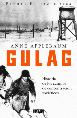 Applebaum, Anne. Gulag : historia de los campos de concentración soviéticos. Editorial Debate, 2019.