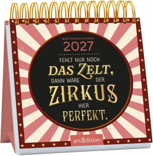 Mini-Wochenkalender Fehlt nur noch das Zelt, dann wäre der Zirkus hier perfekt. 2027. Ars Edition GmbH, 2026.