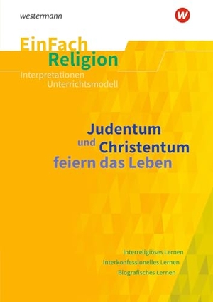 Judentum und Christentum feiern das Leben. EinFach Religion. Schoeningh Verlag, 2025.