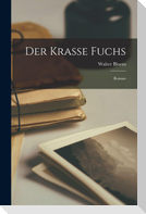 Der Krasse Fuchs; Roman