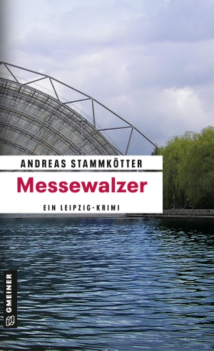 Stammkötter, Andreas. Messewalzer - Ein Leipzig-Krimi. Gmeiner Verlag, 2011.