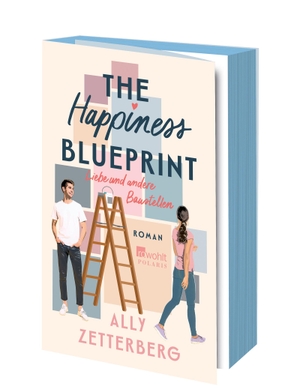 Zetterberg, Ally. The Happiness Blueprint - Liebe und andere Baustellen | Romantic Comedy | Limitierte Auflage mit farbig gestaltetem Buchschnitt. Rowohlt Taschenbuch, 2024.