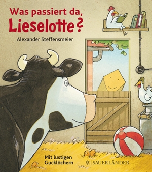 Steffensmeier, Alexander. Was passiert da, Lieselotte? - Mit lustigen Gucklöchern. FISCHER Sauerländer, 2014.