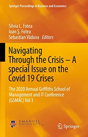 Fotea, Silvia L. / Sebastian V¿duva et al (Hrsg.). Navigating Through the Crisis ¿ A special Issue on the Covid 19 Crises - The 2020 Annual Griffiths School of Management and IT Conference (GSMAC) Vol 1. Springer International Publishing, 2021.
