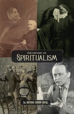 Doyle, Arthur Conan. The History of Spiritualism (Vols. 1 and 2). CURIOUS PUBN, 2021.