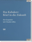 Ilya Kabakov. Brief in die Zukunft