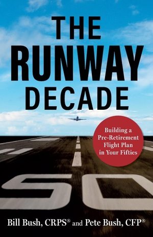 Bush, Pete / Bill Bush. The Runway Decade - Building a Pre-Retirement Flight Plan in Your Fifties. Horizon Media, 2022.