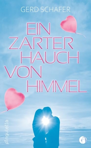 Schäfer, Gerd. Ein zarter Hauch von Himmel - Hinterm Horizont und immer weiter - eine himmlische Liebesgeschichte. pinguletta Verlag, 2023.