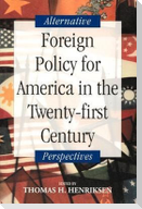Foreign Policy for America in the Twenty-First Century: Alternative Perspectives