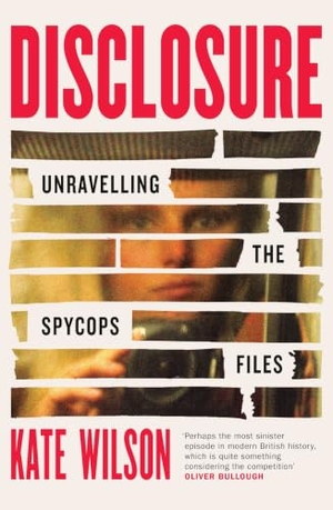 Wilson, Kate. Disclosure - Unravelling the Spycops Files. Orion Publishing Co, 2025.