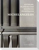 Entwurf, Planung und Baupraxis im Zeitalter Michelangelos