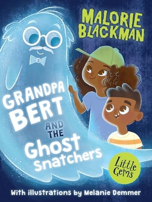 Blackman, Malorie. LITTLE GE_GRANDPA BERT & GHOST. Harper Collins Publishers - UK Wholesale Acct, 2018.