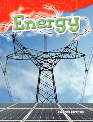 Barchers, Suzanne. Energy. Teacher Created Materials, Inc, 2014.