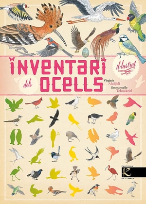 Aladjidi, Virginie / Emmanuelle Tchoukriel. Inventari il·lustrat dels ocells. Faktoría K de Libros, 2016.