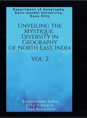 Sailajananda Saikia / Gibji Nimasow et al. Unveiling the Mystique - Diversity in Geography of North East India Vol. 2. Notion Press Media Pvt. Ltd, 2025.