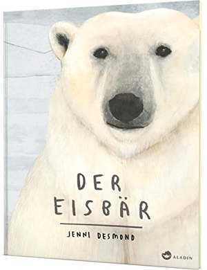 Desmond, Jenni. Der Eisbär. Aladin Verlag, 2017.