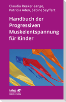 Handbuch der Progressiven Muskelentspannung für Kinder (Leben lernen, Bd. 232)