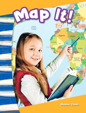 Coan, Sharon. Map It!. Teacher Created Materials, 2013.
