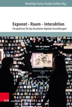 Carius, Hendrikje / Guido Fackler (Hrsg.). Exponat - Raum - Interaktion - Perspektiven für das Kuratieren digitaler Ausstellungen. V & R Unipress GmbH, 2022.