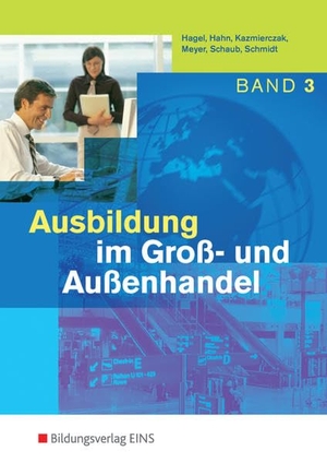 Hahn, Hans / Kazmierczak, Jörg et al. Ausbildung im Groß- und Außenhandel. 3. Ausbildungsjahr. Schulbuch - 3. Ausbildungsjahr: Schulbuch. Westermann Berufl.Bildung, 2010.