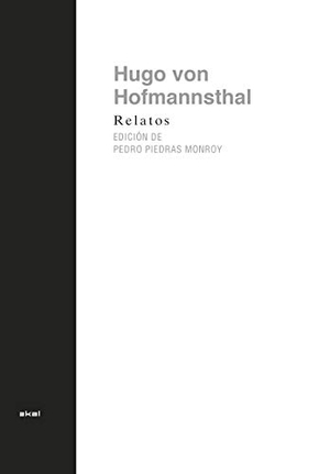 Hofmannsthal, Hugo Von. Relatos de Hofmannsthal. Ediciones Akal, 2019.