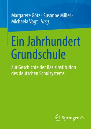 Götz, Margarete / Michaela Vogt et al (Hrsg.). Ein Jahrhundert Grundschule - Zur Geschichte der Basisinstitution des deutschen Bildungssystems. Springer Fachmedien Wiesbaden, 2023.